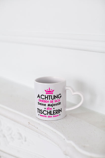 Seine Majestät Tischlerin | Tischlerei - Herzhenkel Tasse - Kaffeetasse / Geschenk / Familie