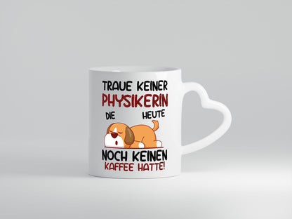 Traue keiner Physikerin | Physik - Herzhenkel Tasse - Kaffeetasse / Geschenk / Familie