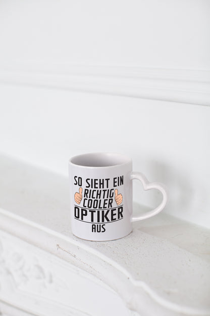 Richtig Cooler Optiker | Augenoptiker - Herzhenkel Tasse - Kaffeetasse / Geschenk / Familie