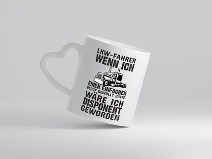 LKW-Fahrer Spruch | Berufsfahrer Tasse | Trucker - Herzhenkel Tasse - Kaffeetasse / Geschenk / Familie