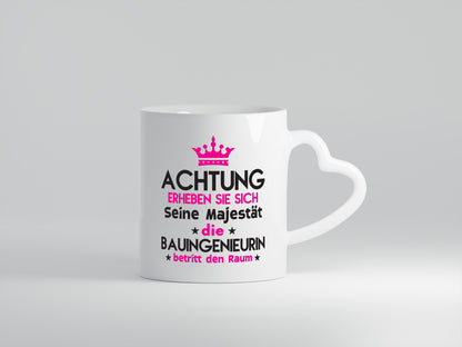 Seine Majestät Bauingenieurin | Ingenieurin - Herzhenkel Tasse - Kaffeetasse / Geschenk / Familie