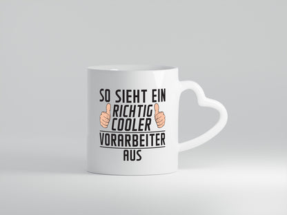 Richtig Cooler Vorarbeiter | Kollege | Teamleiter - Herzhenkel Tasse - Kaffeetasse / Geschenk / Familie