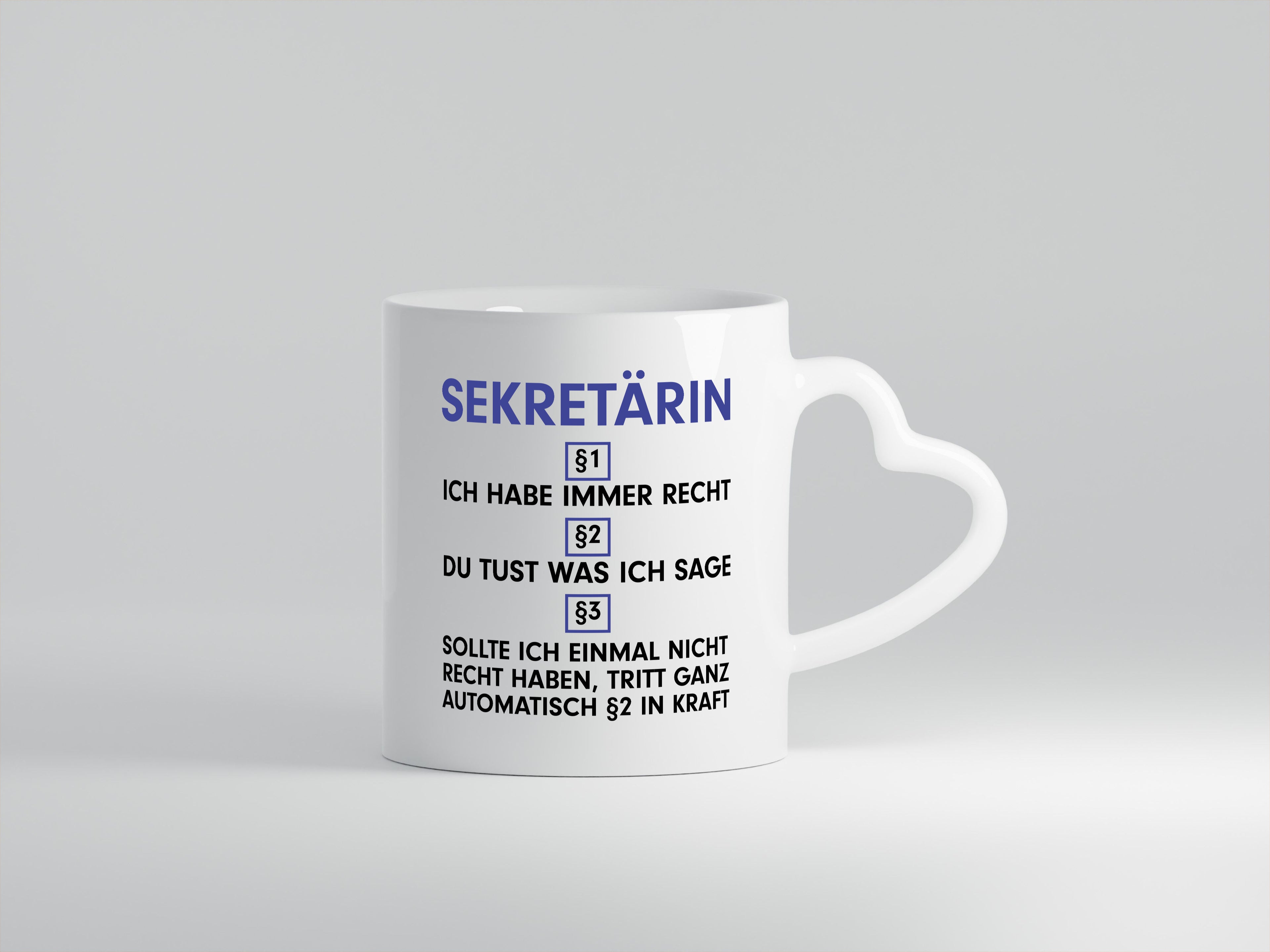 Ich habe immer Recht Sekretärin | Büro - Herzhenkel Tasse - Kaffeetasse / Geschenk / Familie