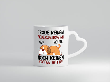 Traue keinem Feuerwehrmann | Feuerwehr - Herzhenkel Tasse - Kaffeetasse / Geschenk / Familie