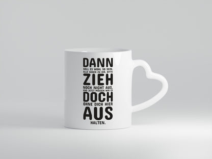 Zieh doch aus | Umzug Spruchtasse | Elternhaus Auszug - Herzhenkel Tasse - Kaffeetasse / Geschenk / Familie