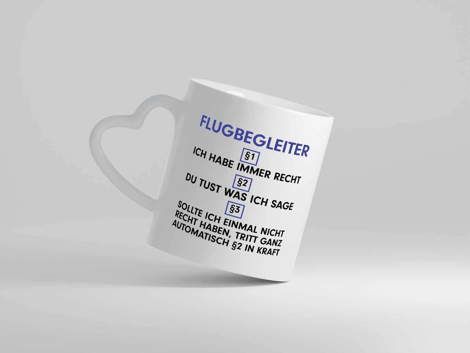 Ich habe immer Recht Flugbegleiter | Steward | Flughafen - Herzhenkel Tasse - Kaffeetasse / Geschenk / Familie