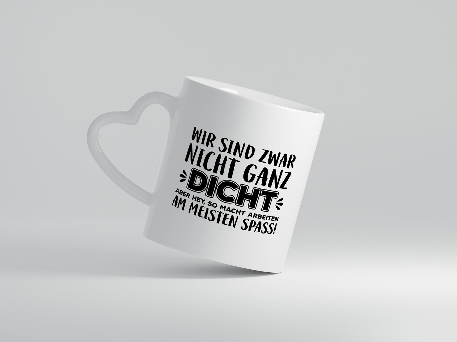 Nicht ganz dicht | Kollegen Tasse | Arbeitswelt | Büro - Herzhenkel Tasse - Kaffeetasse / Geschenk / Familie