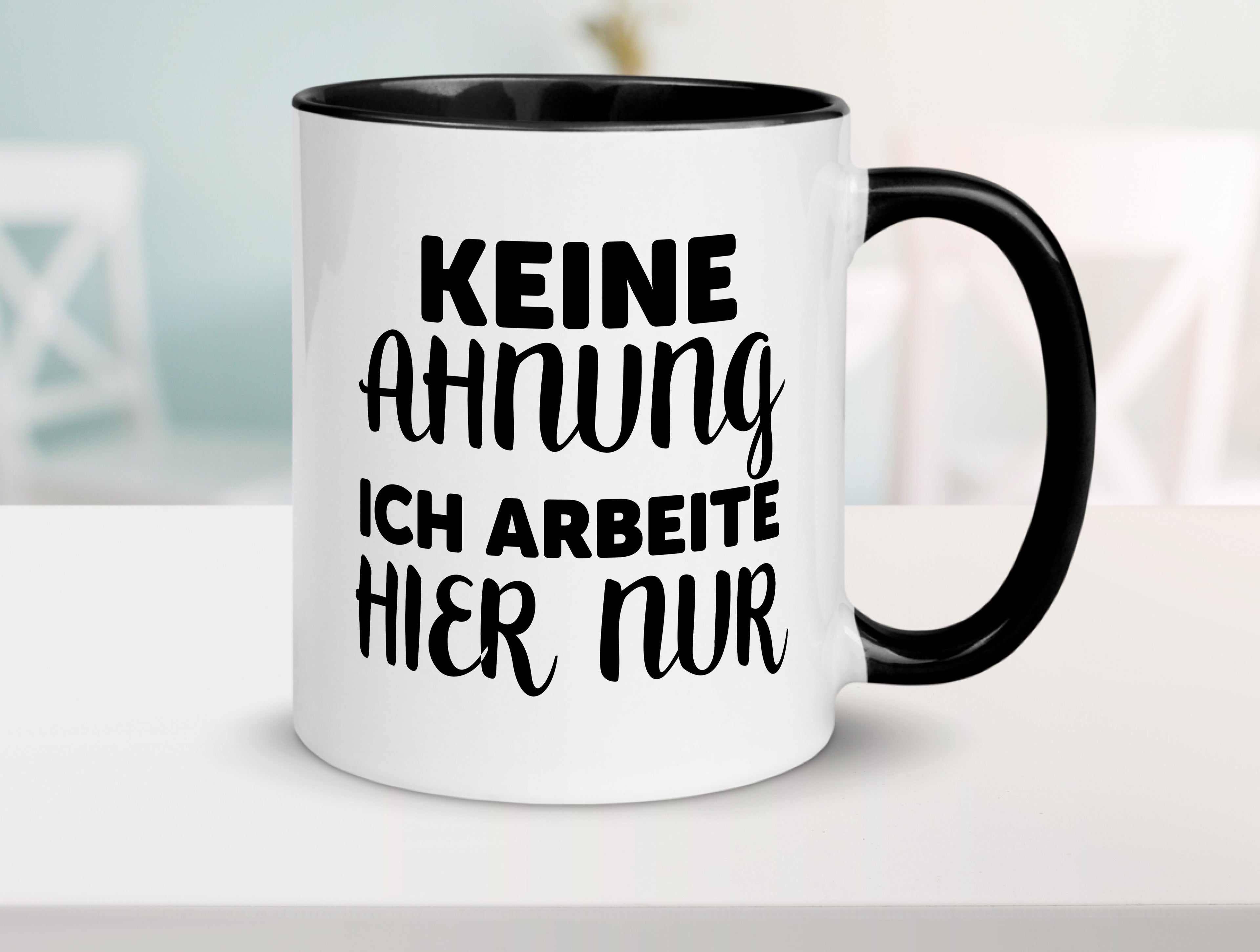 Keine Ahnung | Arbeit Muffel | ich arbeite hier nur Tasse Weiß - Schwarz - Kaffeetasse / Geschenk / Familie