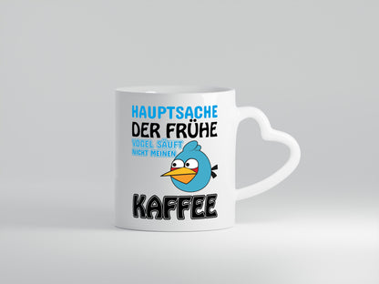 der frühe Vogel säuft nicht meinen Kaffee - Herzhenkel Tasse - Kaffeetasse / Geschenk / Familie