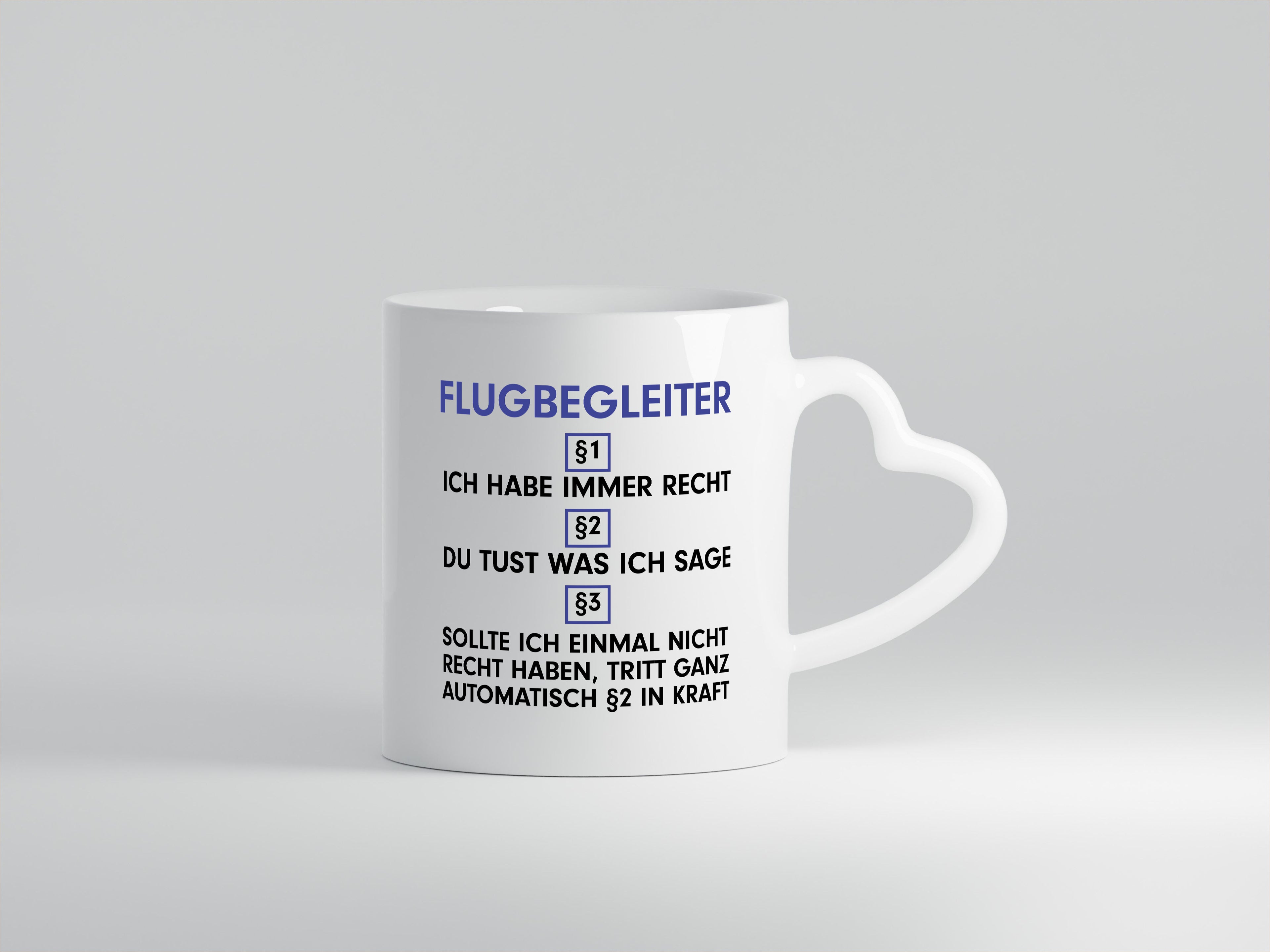 Ich habe immer Recht Flugbegleiter | Steward | Flughafen - Herzhenkel Tasse - Kaffeetasse / Geschenk / Familie